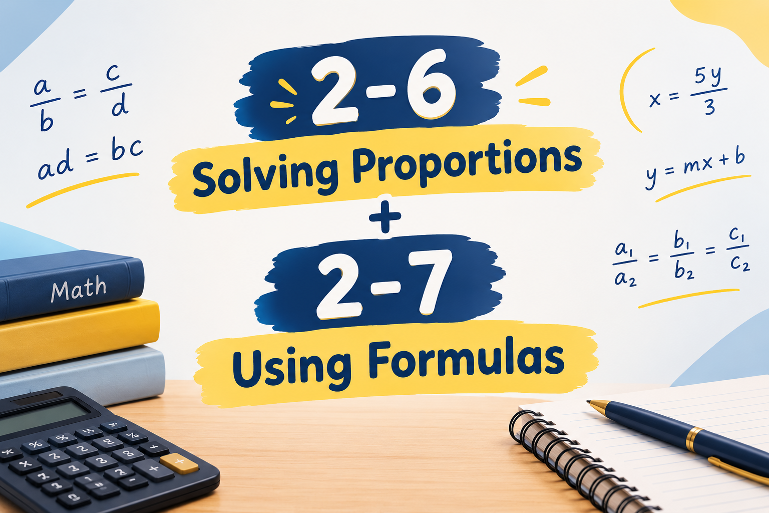 المحاضره الثالثة – 2-6 Solving Proportions + 2-7 Using Formulas – الرياضيات – 9 متقدم